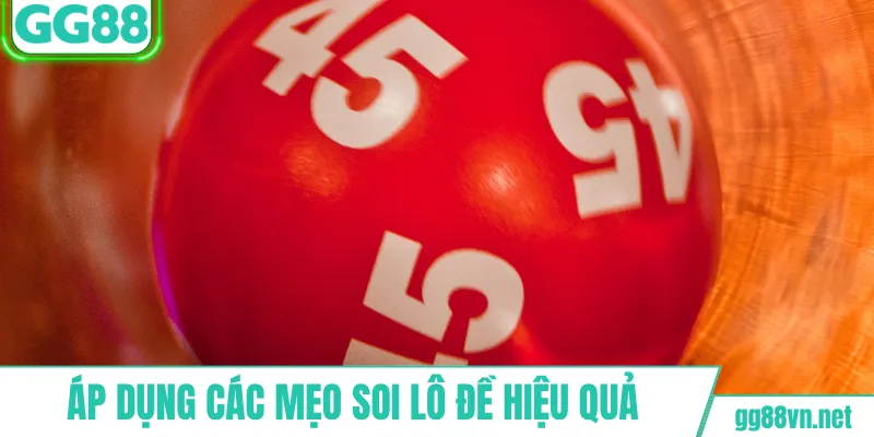 Áp dụng các mẹo soi lô đề hiệu quả