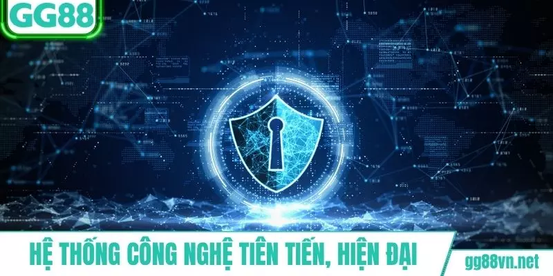 Hệ thống công nghệ tiên tiến, hiện đại được nâng cấp