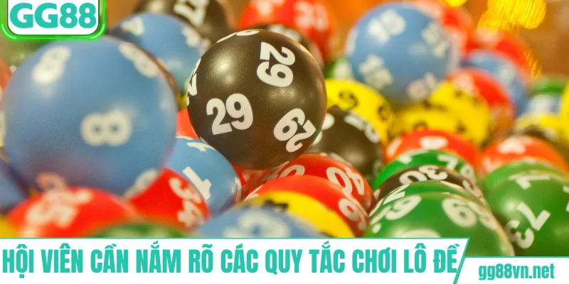 Hội viên cần nắm rõ các quy tắc chơi lô đề